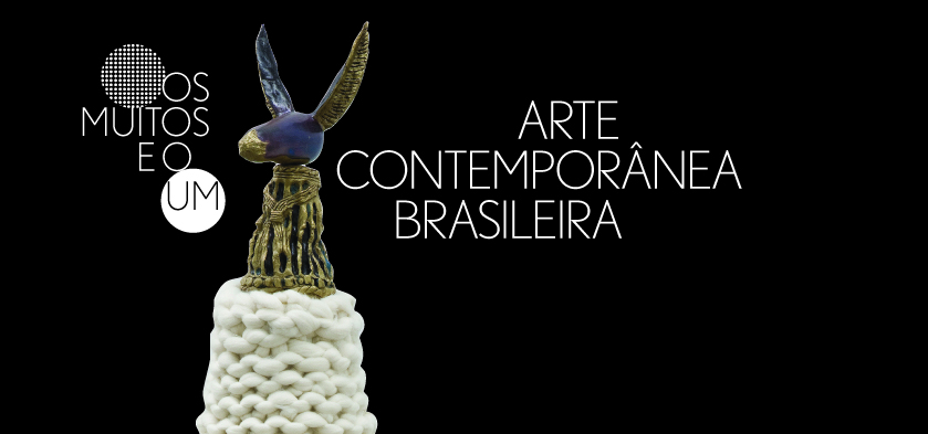 Os Muitos e o Um: Arte Contemporânea Brasileira