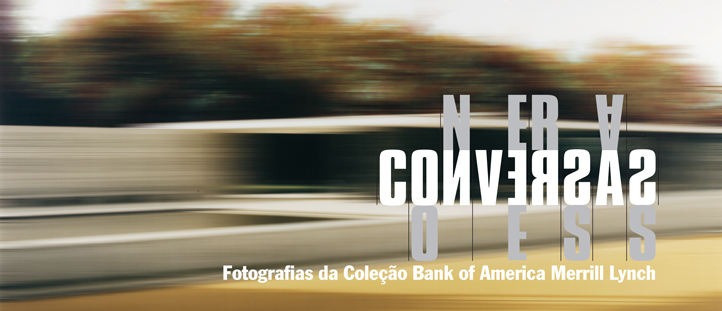 Conversas – Fotografias da Coleção Bank of America Merrill Lynch