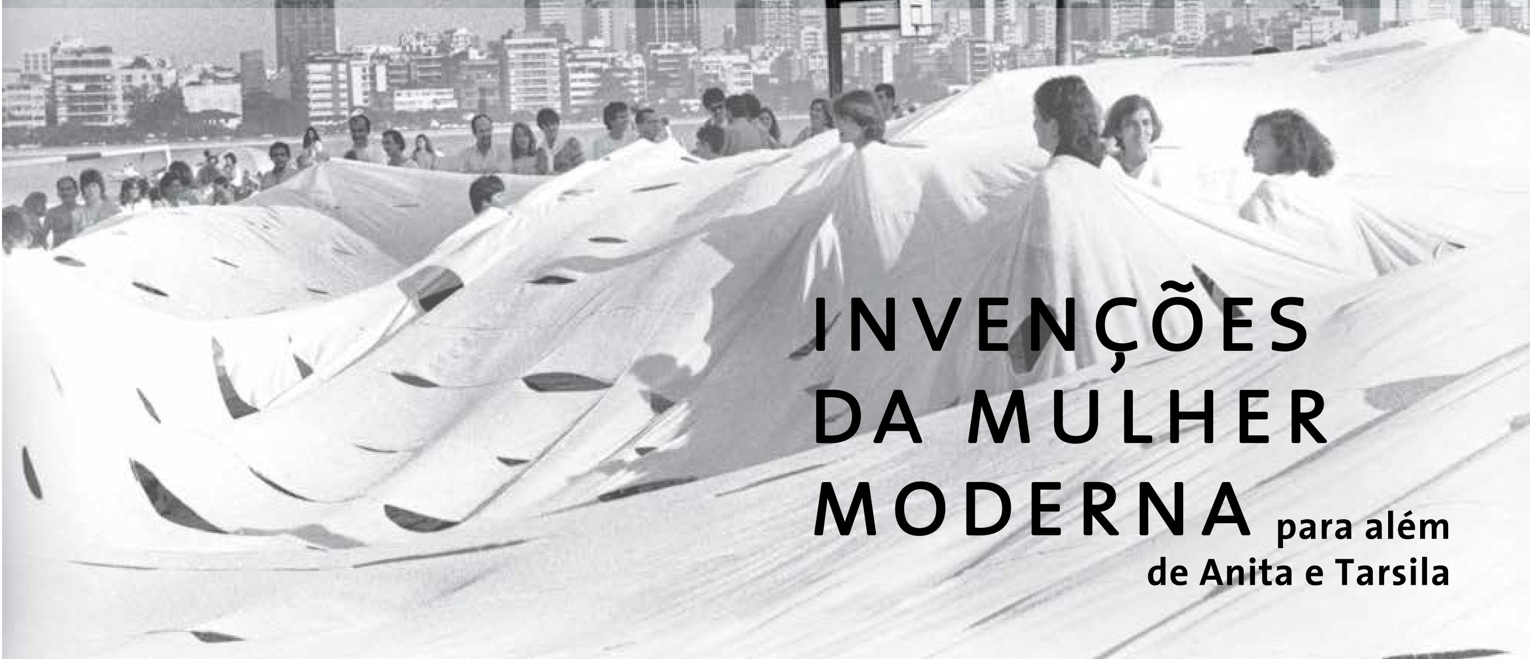 Invenções da Mulher Moderna, para além de Anita e Tarsila