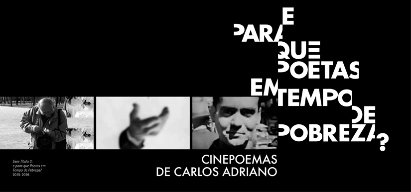 E para que Poetas em Tempo de Pobreza? Cinepoemas de Carlos Adriano