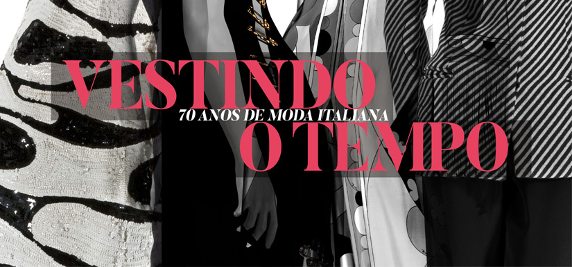 Vestindo o Tempo - 70 Anos de Moda Italiana