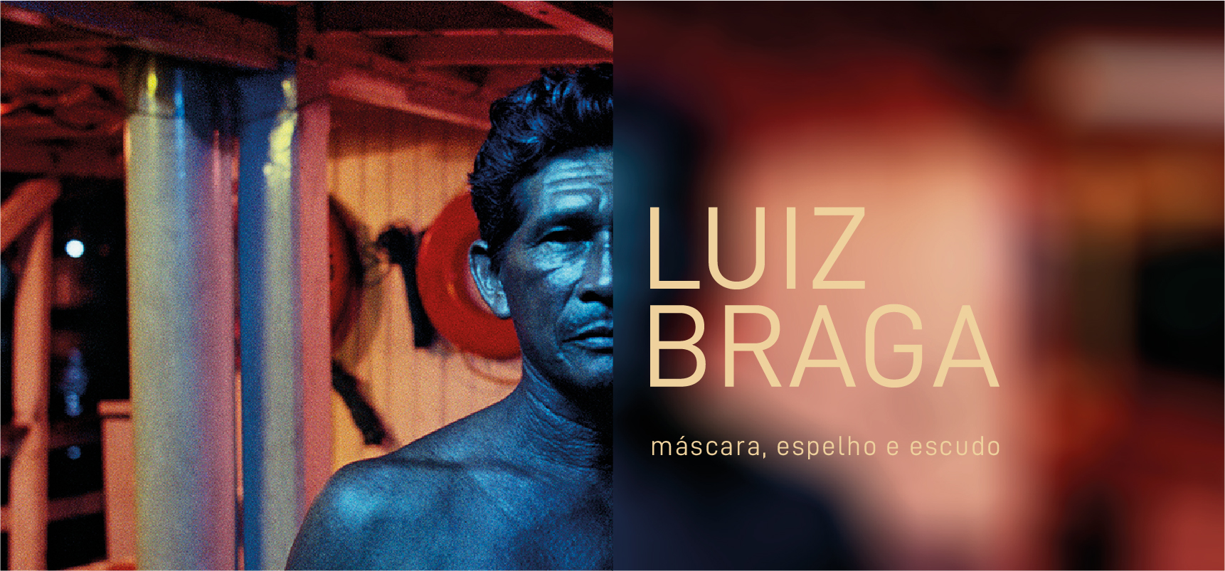 Luiz Braga: Máscara, espelho e escudo