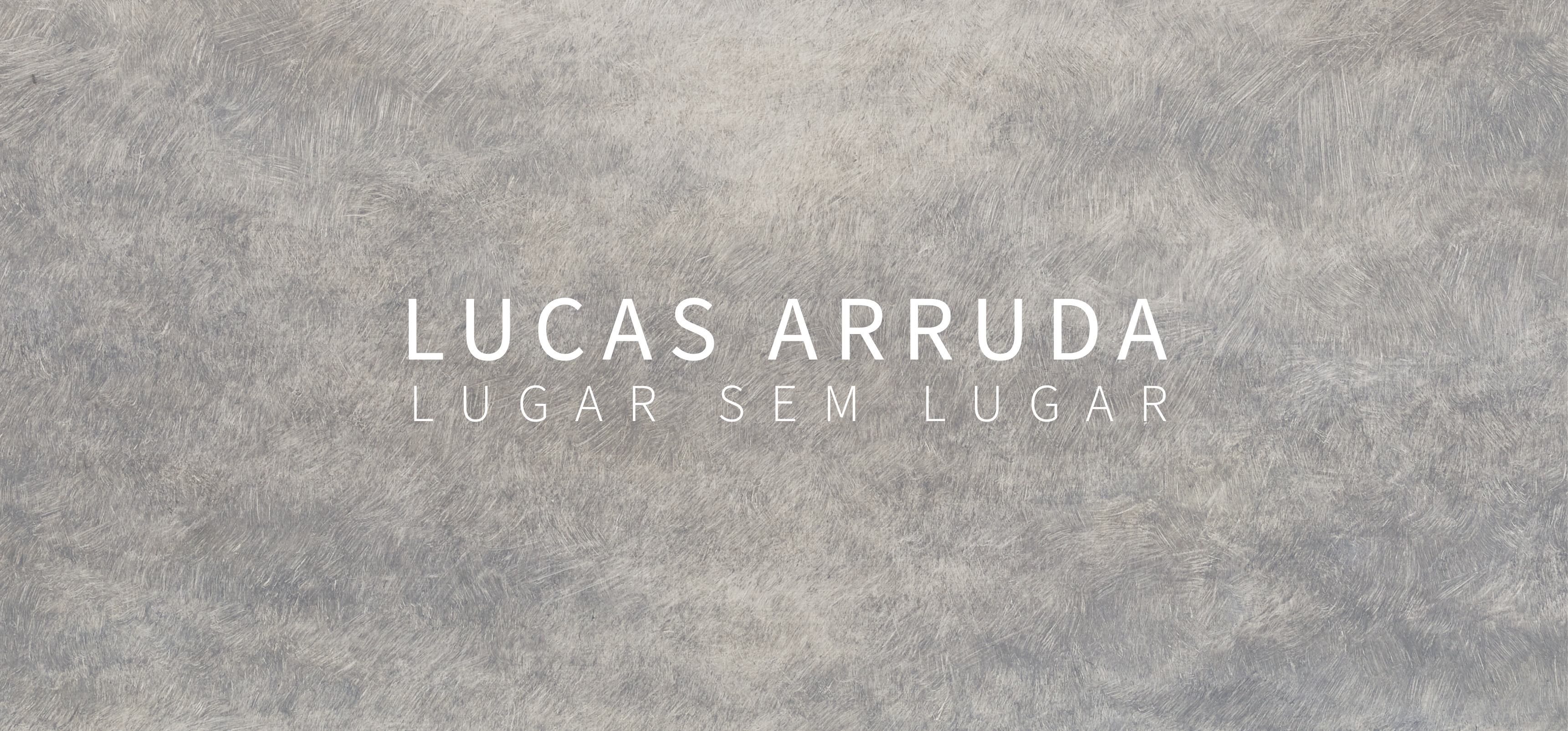 LUCAS ARRUDA: LUGAR SEM LUGAR