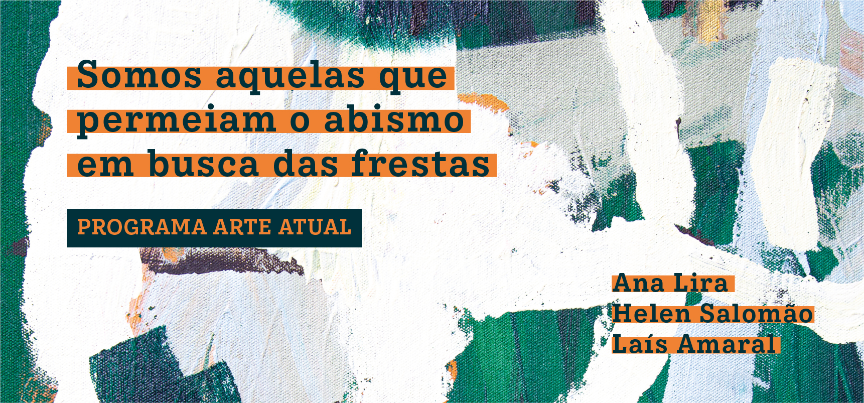 ARTE ATUAL - Somos aquelas que permeiam o abismo em busca das frestas